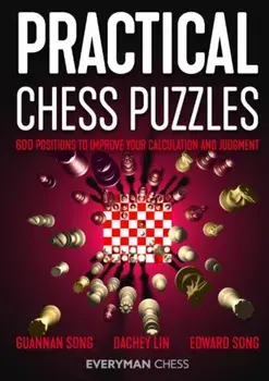 Practical Chess Puzzles: 600 Positions to Improve Your Calculation and Judgment, Paperback/Guannan Song