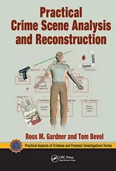 Practical Crime Scene Analysis and Reconstruction, Paperback/***