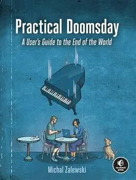 Practical Doomsday. A User's Guide to the End of the World, Paperback/Michal Zalewski