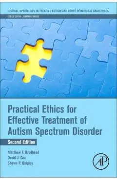 Practical Ethics for Effective Treatment of Autism Spectrum Disorder - Matthew T. Brodhead