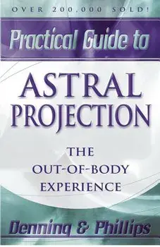 Practical Guide to Astral Projection: The Out-Of-Body Experience, Paperback/Osborne Phillips