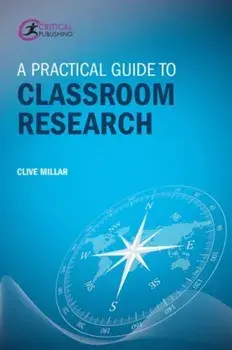 Practical Guide to Classroom Research, Paperback/Clive Millar