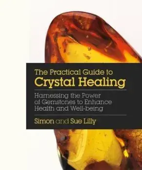 Practical Guide to Crystal Healing, Paperback/Simon Lilly