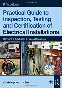 Practical Guide to Inspection, Testing and Certification of Electrical Installations, Paperback/Christopher Kitcher