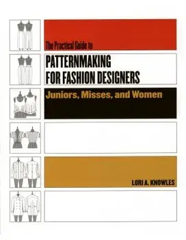 Practical Guide to Patternmaking for Fashion Designers: Juniors, Misses and Women/Lori A. Knowles
