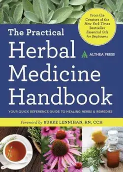 Practical Herbal Medicine Handbook: Your Quick Reference Guide to Healing Herbs & Remedies, Paperback/Althea Press