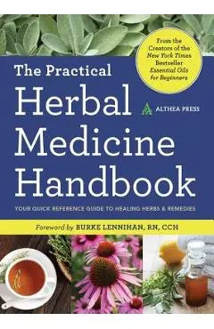 Practical Herbal Medicine Handbook: Your Quick Reference Guide to Healing Herbs & Remedies - Althea Press