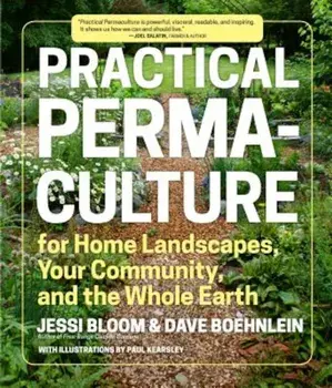 Practical Permaculture: For Home Landscapes, Your Community, and the Whole Earth, Paperback/Jessi Bloom