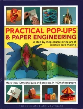 Practical Pop-Ups and Paper Engineering, Hardback/Ann Montanaro