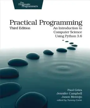 Practical Programming: An Introduction to Computer Science Using Python 3.6, Paperback (3rd Ed.)/Paul Gries