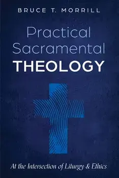 Practical Sacramental Theology, Paperback/Bruce T. Morrill