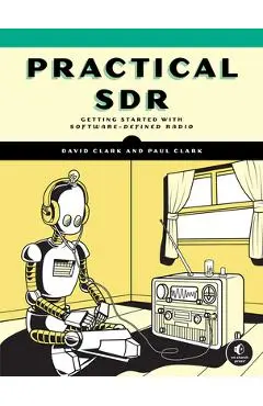 Practical Sdr: Getting Started with Software-Defined Radio - David Clark