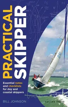 Practical Skipper. Essential notes and checklists for day and coastal skippers, Paperback/Bill Johnson