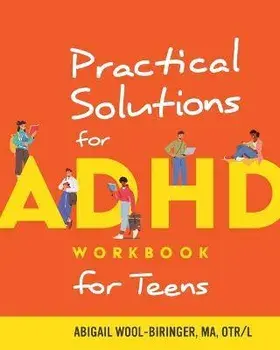 Practical Solutions for ADHD Workbook for Teens, Paperback/Abigail Wool-Biringer