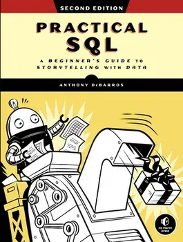 Practical Sql, 2nd Edition: A Beginner's Guide to Storytelling with Data, Paperback/Anthony Debarros