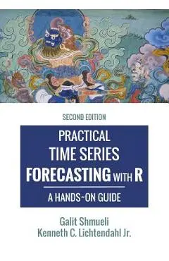 Practical Time Series Forecasting with R: A Hands-On Guide [2nd Edition] - Kenneth C. Lichtendahl Jr