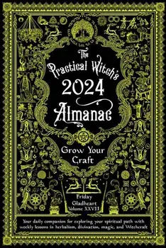 Practical Witch's Almanac 2024. Growing Your Craft, Paperback/Friday Gladheart