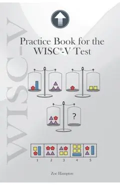 Practice Book for the WISC-V Test: Improve Nonverbal and Processing Speed Skills with 130 Exercises - Zoe Hampton