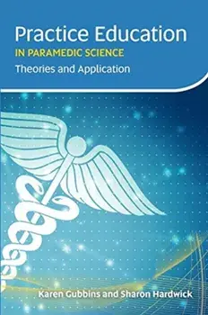 Practice Education in Paramedic Science. Theories and Application, Paperback/Karen Gubbins