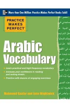 Practice Makes Perfect Arabic Vocabulary: With 145 Exercises - Mahmoud Gaafar