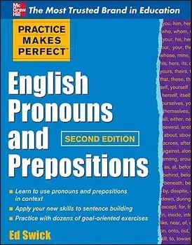 Practice Makes Perfect English Pronouns and Prepositions, Second Edition, Paperback/Ed Swick