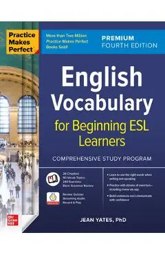 Practice Makes Perfect: English Vocabulary for Beginning ESL Learners, Premium Fourth Edition - Jean Yates