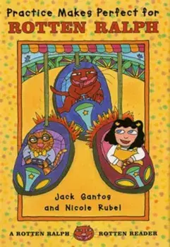 Practice Makes Perfect for Rotten Ralph: A Rotten Ralph Rotten Reader, Paperback/Jack Gantos