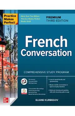 Practice Makes Perfect: French Conversation, Premium Third Edition - Eliane Kurbegov