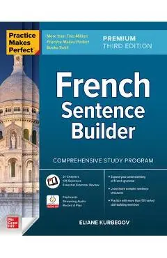 Practice Makes Perfect: French Sentence Builder, Premium Third Edition - Eliane Kurbegov