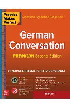 Practice Makes Perfect: German Conversation, Premium Second Edition - Ed Swick