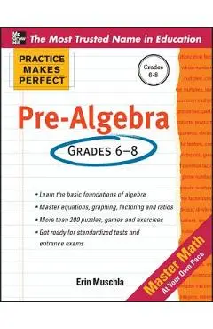 Practice Makes Perfect Pre-Algebra - Erin Muschla
