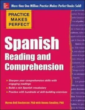 Practice Makes Perfect Spanish Reading and Comprehension, Paperback/Myrna Bell Rochester