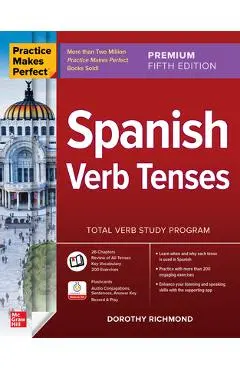 Practice Makes Perfect: Spanish Verb Tenses, Premium Fifth Edition - Dorothy Richmond