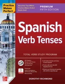 Practice Makes Perfect: Spanish Verb Tenses, Premium Fifth Edition. 5 ed, Paperback/Dorothy Richmond