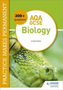 Practice makes permanent: 300+ questions for AQA GCSE Biology, Paperback/Jo Ormisher