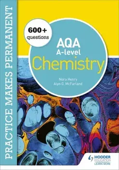 Practice makes permanent: 600+ questions for AQA A-level Chemistry, Paperback/Alyn G. Mcfarland