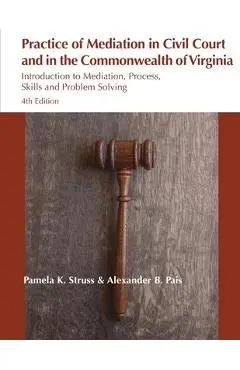 Practice of Mediation in Civil Courts and in the Commonwealth of Virginia - Pamela K. Struss