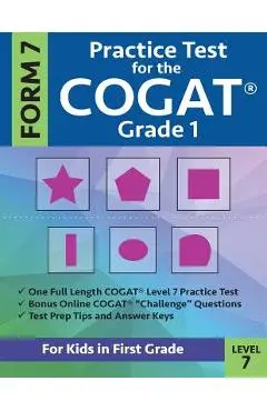 Practice Test for the CogAT Grade 1 Form 7 Level 7: Gifted and Talented Test Prep for First Grade; CogAT Grade 1 Practice Test; CogAT Form 7 Grade 1, - Gifted And Talented Test Prep Team