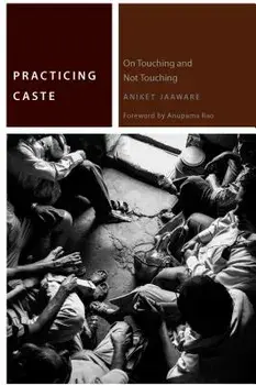 Practicing Caste: On Touching and Not Touching, Paperback/Aniket Jaaware