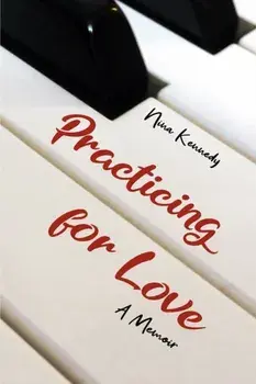 Practicing for Love: A Memoir, Paperback/Nina Kennedy