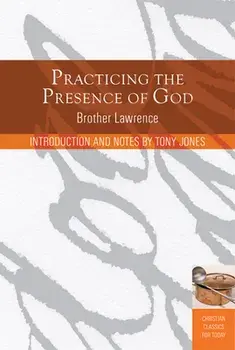 Practicing the Presence of God: Learn to Live Moment-By-Moment, Paperback/Lawrence Brother