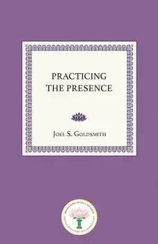 Practicing the Presence, Paperback/Joel S. Goldsmith