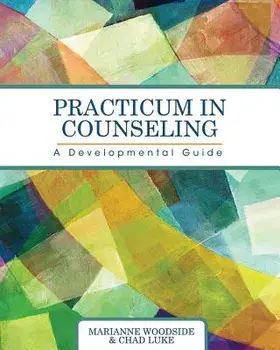 Practicum in Counseling: A Developmental Guide, Paperback/Marianne Woodside