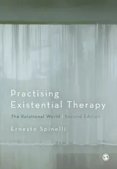 Practising Existential Therapy. The Relational World, Paperback/Ernesto Spinelli