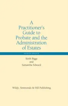 Practitioner's Guide to Probate and the Administration of Estates, Hardback/Samantha Edward