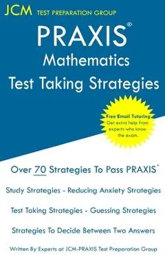 PRAXIS 5165 Mathematics - Test Taking Strategies - Jcm-praxis Test Preparation Group