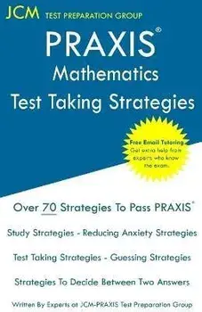 PRAXIS 5165 Mathematics - Test Taking Strategies, Paperback/Jcm-Praxis Test Preparation Group
