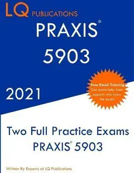 Praxis 5903: Two Full Practice Exam - Updated Exam Questions - Free Online Tutoring, Paperback/Lq Publications