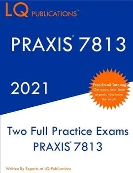 Praxis 7813: Two Full Practice Exam - Updated Exam Questions - Free Online Tutoring, Paperback/Pq Publications