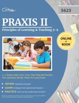 Praxis II Principles of Learning and Teaching 5-9 Study Guide 2019-2020: Test Prep and Practice Test Questions for the Praxis PLT 5623 Exam, Paperback/Cirrus Teacher Certification Exam Team